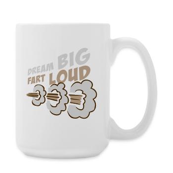 Dream Big Fart Loud Lustig Motivational Spruch - Große Tasse 440 ml - Weiß - Rechts
