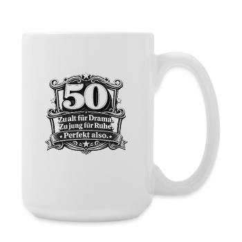 50 Jahre: Zu alt für Drama - Große Tasse 440 ml - Weiß - Rechts