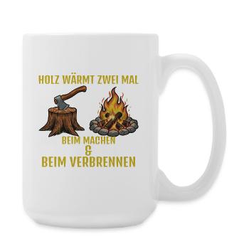 Holz: Machen & Brennen - Große Tasse 440 ml - Weiß - Rechts