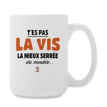 T’es pas la vis la mieux serrée du meuble - Grande tasse 440 ml - blanc - Droite