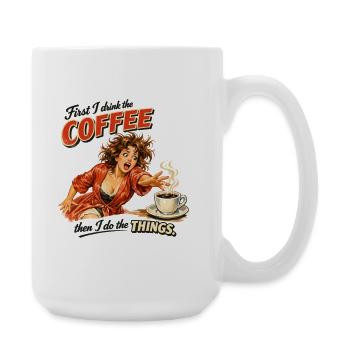 Retro Pin-Up: First I drink the coffee - Große Tasse 440 ml - Weiß - Rechts