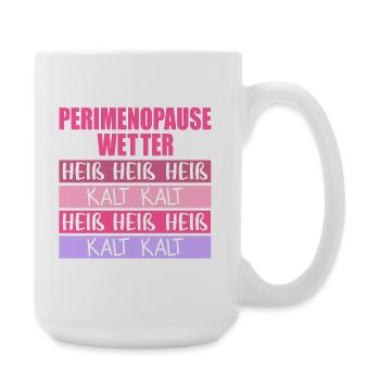 Wechseljahre Perimenopause Hitze - Große Tasse 440 ml - Weiß - Rechts