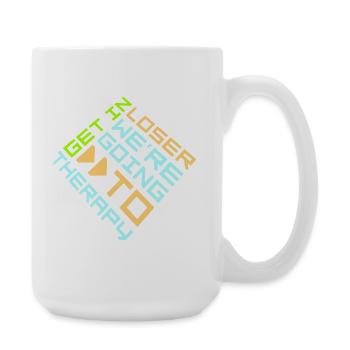 Get In Loser We're Going To Therapy Therapie Logo - Large Mug 440 ml - white - Right