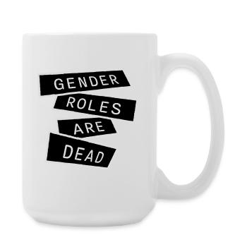Gender Roles Are Dead Statement Freedom Saying - Large Mug 440 ml - white - Right
