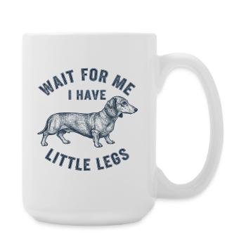 Teckel qui dit : Attends, aie les jambes courtes, amoureux des chiens - Grande tasse 440 ml - blanc - Droite