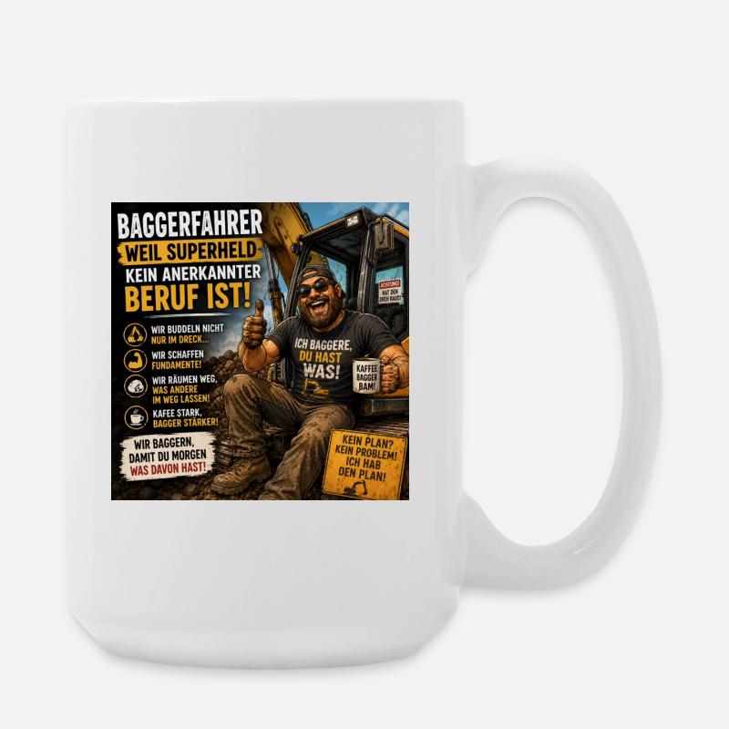 Baggerfahrer Humor Spruchshirt - Große Tasse 440 ml - Weiß