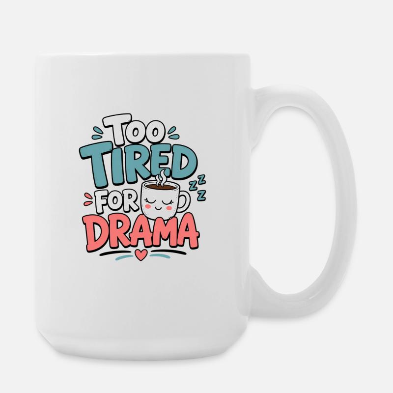Too Tired for Drama Tee - Large Mug 440 ml - white