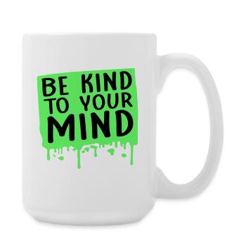 Soyez gentil avec votre esprit Logo drôle de santé mentale - Grande tasse 440 ml - blanc - Droite