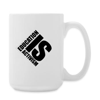 Education Is Activism Bildung Aktivismus Statement - Große Tasse 440 ml - Weiß - Rechts