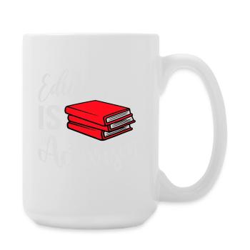 L’éducation est activisme Bildung Aktivismus Déclaration - Grande tasse 440 ml - blanc - Droite