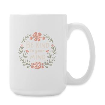Sois bienveillant avec ton esprit - Grande tasse 440 ml - blanc - Droite