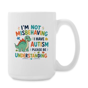 I don't misbehave, I have autism - Large Mug 440 ml - white - Right