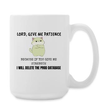 Seigneur, donne-moi patience Production Database IT Cat - Grande tasse 440 ml - blanc - Droite