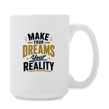 Make your Dreams your Reality - Large Mug 440 ml - white - Right