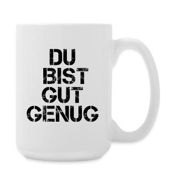 Du Bist Gut Genug Meme Zitat Karma Motivation - Große Tasse 440 ml - Weiß - Rechts
