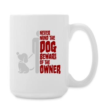 Never Mind Dog Beware Owner Warning Dogs Humor - Large Mug 440 ml - white - Right