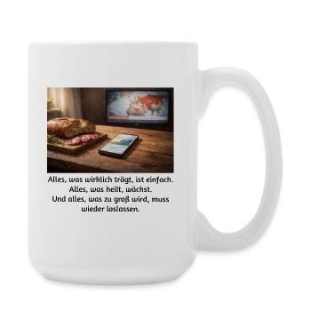 Alles, was wirklich trägt, ist einfach.  - Große Tasse 440 ml - Weiß - Rechts