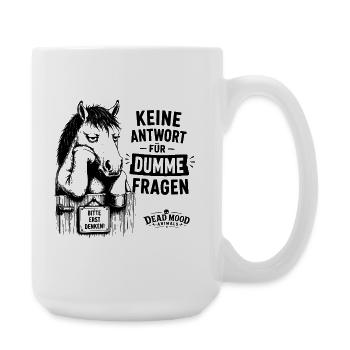 Keine Antwort für dumme Fragen – Lustiges Pferd - Große Tasse 440 ml - Weiß - Rechts