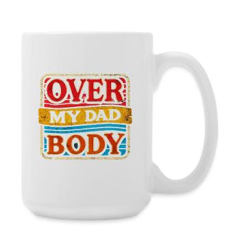 Sur le corps de mon père, drôles de pères qui disent - Grande tasse 440 ml - blanc - Droite