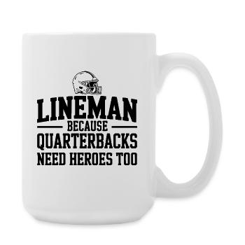 Lineman Because Quarterbacks Need Heroes Too - Large Mug 440 ml - white - Right