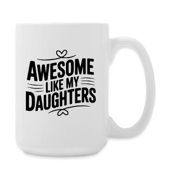 Großartig wie meine Töchter - Große Tasse 440 ml - Weiß - Rechts
