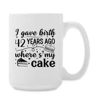 I was born 42 years ago where is my cake? - Large Mug 440 ml - white - Right