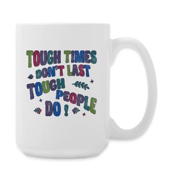 Les temps difficiles ne durent pas, les personnes dures le font - Grande tasse 440 ml - blanc - Droite