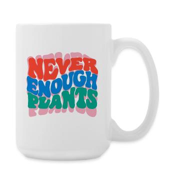 Jamais assez de plantes - Grande tasse 440 ml - blanc - Droite