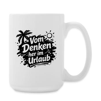 Vom Denken her im Urlaub - Große Tasse 440 ml - Weiß - Rechts