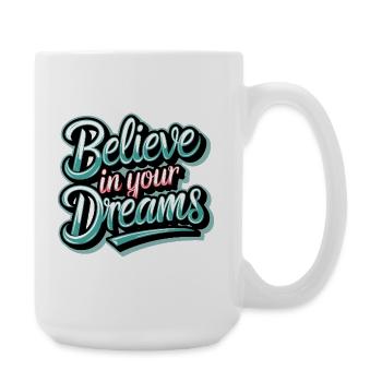 Believe in Your Dreams - Large Mug 440 ml - white - Right