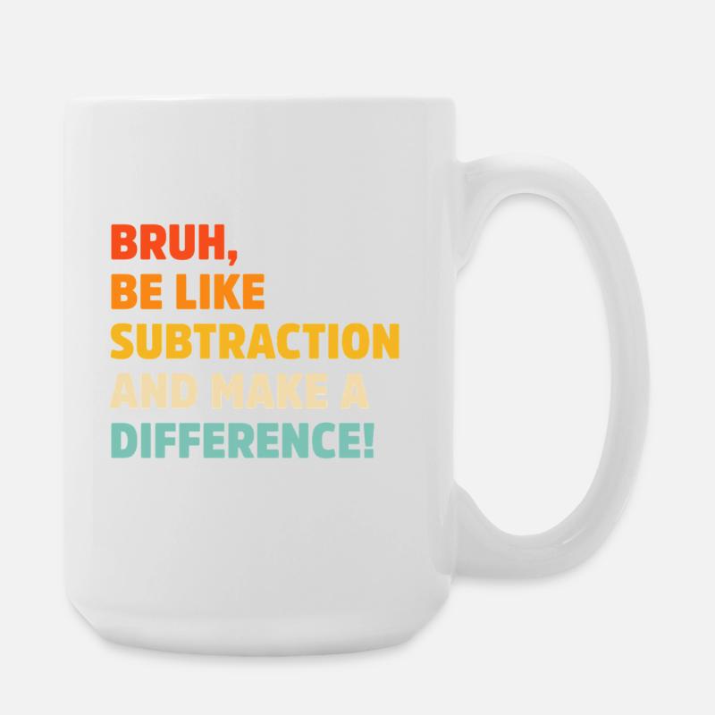 Bruh be like subtraction and make a difference pun - Large Mug 440 ml - white