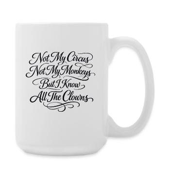 Not my circus, not my monkeys, I know al - Large Mug 440 ml - white - Right