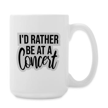 I'd Rather Be At A Concert Lustig Musik Konzert - Große Tasse 440 ml - Weiß - Rechts