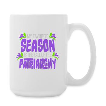 My favorite season is the fall of the patriarchy - Große Tasse 440 ml - Weiß - Rechts