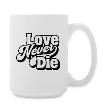 Love Never Die – Zeitlose Liebesbotschaft - Große Tasse 440 ml - Weiß - Rechts