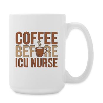 ICU Nurse Coffee Before Acute Care Coffee Lover - Large Mug 440 ml - white - Right