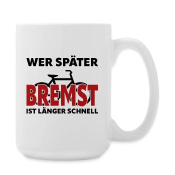 Si tu freines plus tard, tu es plus rapide et plus longtemps - vélo - Grande tasse 440 ml - blanc - Droite