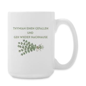 Thymian einen Gefallen und geh wieder Nachhause - Große Tasse 440 ml - Weiß - Rechts