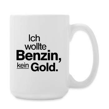 Ich wollte Benzin kein Gold Spruch Shirt - Große Tasse 440 ml - Weiß - Rechts