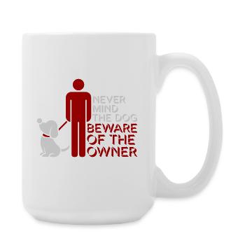 Never Mind Dog Beware Owner Warning Dogs Humor - Large Mug 440 ml - white - Right
