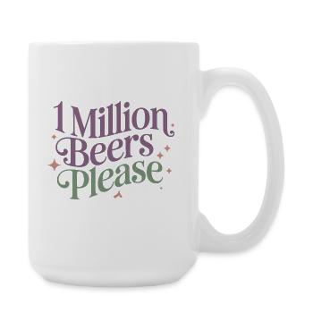 Un million de bières s’il vous plaît - Meme de boisson drôle - Grande tasse 440 ml - blanc - Droite