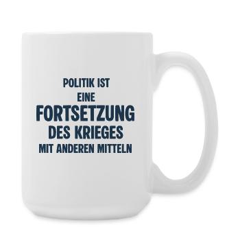 Politik als Fortsetzung des Krieges - Große Tasse 440 ml - Weiß - Rechts