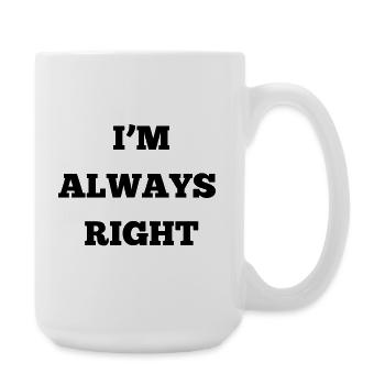 IM ALWAYS RIGHT - Large Mug 440 ml - white - Right