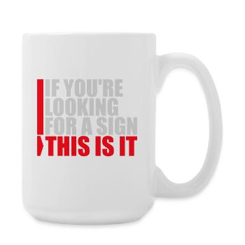 Si vous cherchez un signe c’est ça, désirez - Grande tasse 440 ml - blanc - Droite