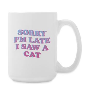 Désolé, je suis en retard – Cat Lover Saying - Grande tasse 440 ml - blanc - Droite