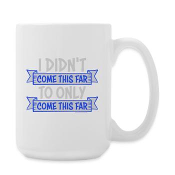 Je ne suis pas venu jusqu’ici pour seulement venir jusqu’ici Devise - Grande tasse 440 ml - blanc - Droite