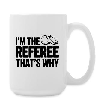 I'm the Referee That's Why - Large Mug 440 ml - white - Right