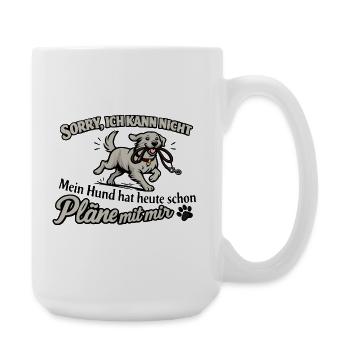 Sorry, ich kann nicht – Hund hat Pläne - Große Tasse 440 ml - Weiß - Rechts
