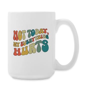 Not Today My Everything Hurts Fibromyalgia - Large Mug 440 ml - white - Right