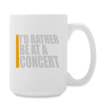 I'd Rather Be At A Concert Lustig Musik Konzert - Große Tasse 440 ml - Weiß - Rechts